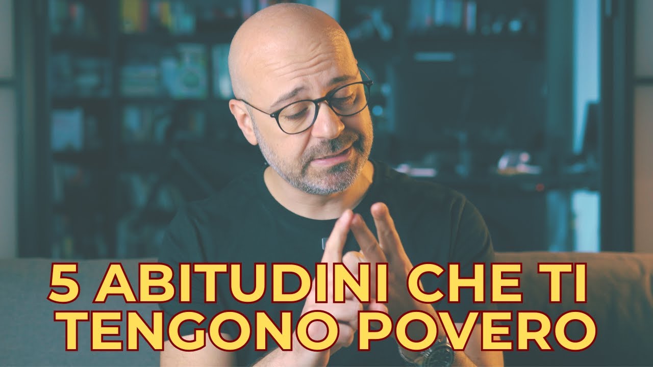 5 ABITUDINI CHE TI TENGONO POVERO!