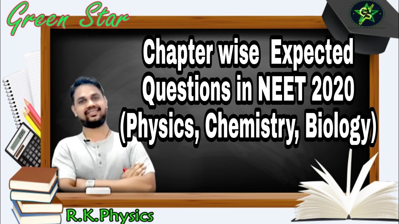 Chapter wise  Expected Questions(Physics, Chemistry, Biology) in NEET 2020