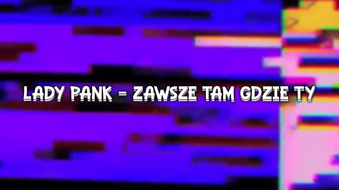 LADY PANK - Zawsze Tam Gdzie Ty (Slowed & Reverb)