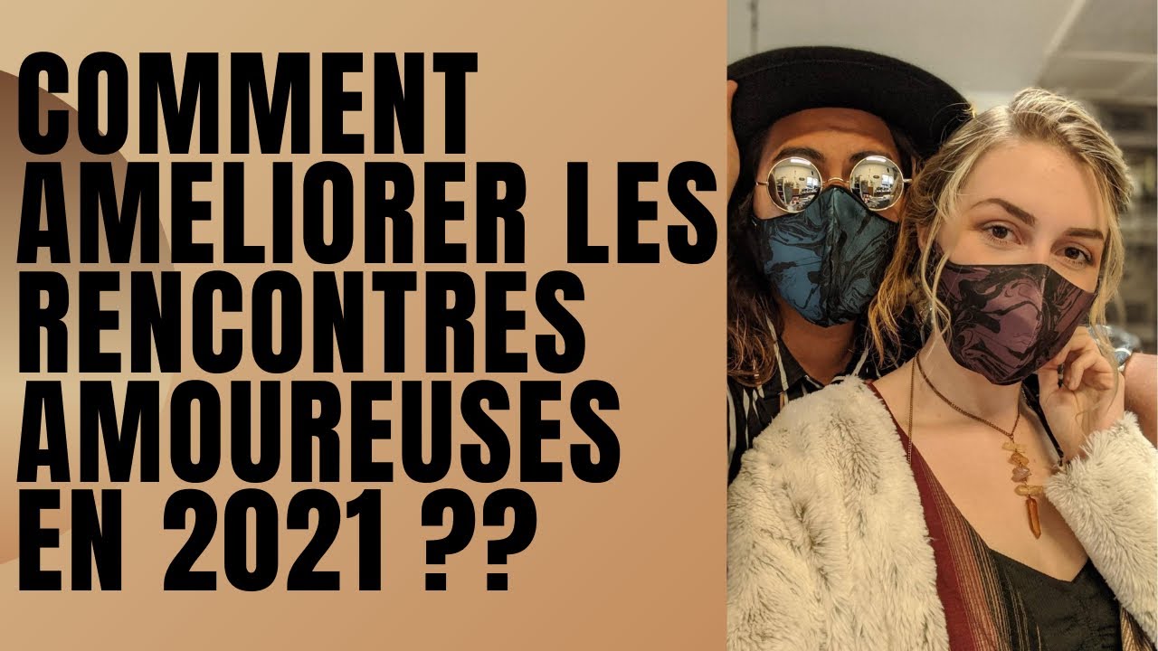 LES RENCONTRES AMOUREUSES EN 2021