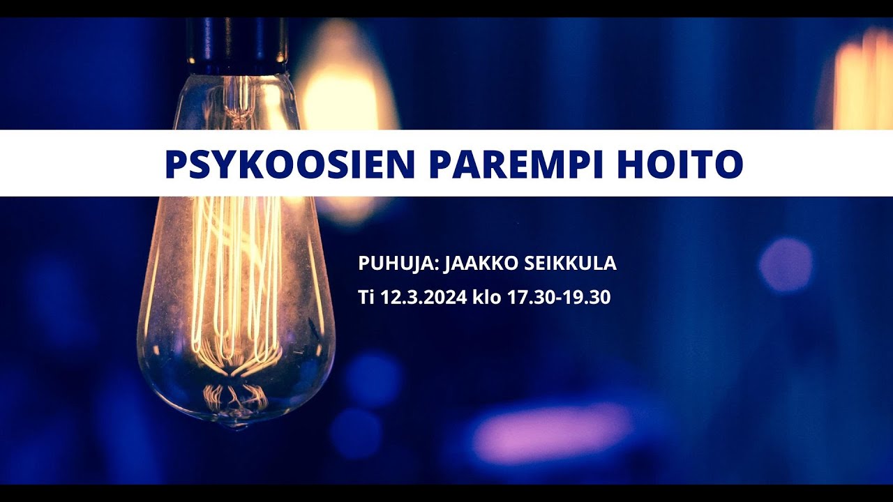 Jaakko Seikkula   Psykoosien parempi hoito 12 3 2024