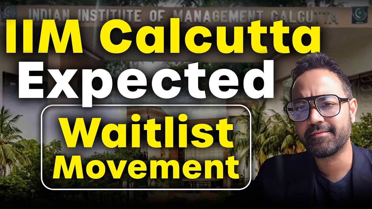 IIM Calcutta Expected Waitlist Movement | MBA Admissions Guide for IIM