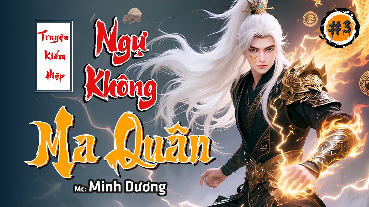 (Tập 3) NGỰ KHÔNG MA QUÂN - Truyện Kiếm Hiệp Cực Hay