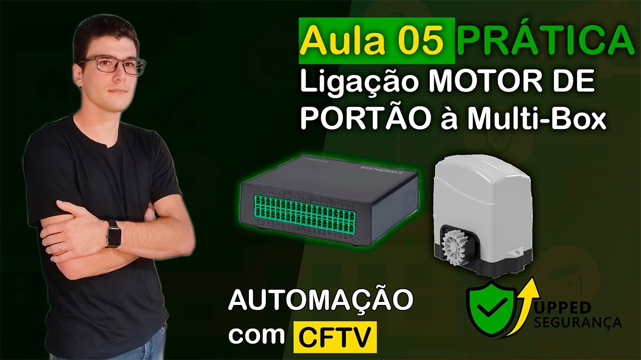 Motor De Protão Com Multi-Box Aula Pratica Aula 05 - AUTOMAÇÃO COM CFTV