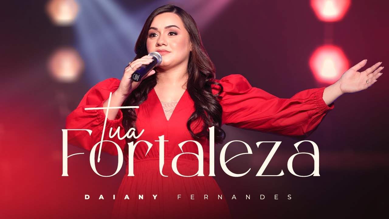 Daiany Fernandes-Tua fortaleza/Clipe oficial
