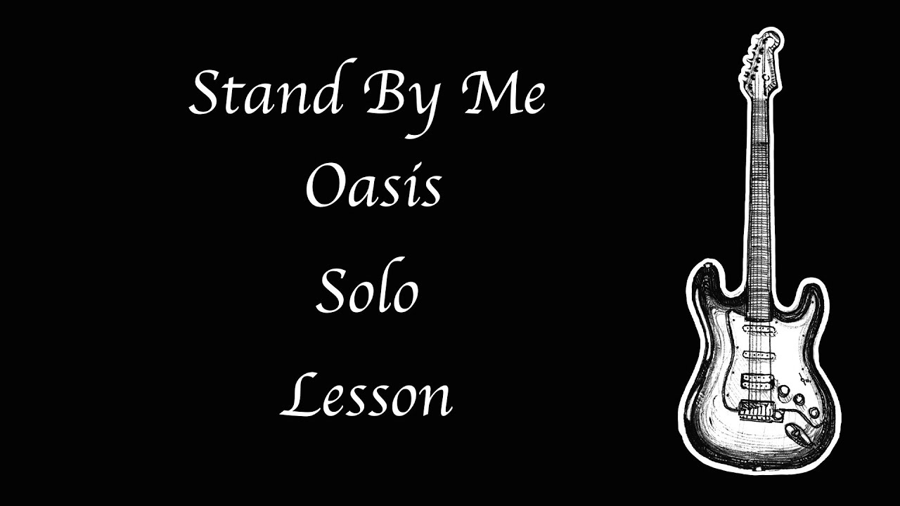 Stand By Me - Oasis - Intro Solo/Bridge Solo - Lesson