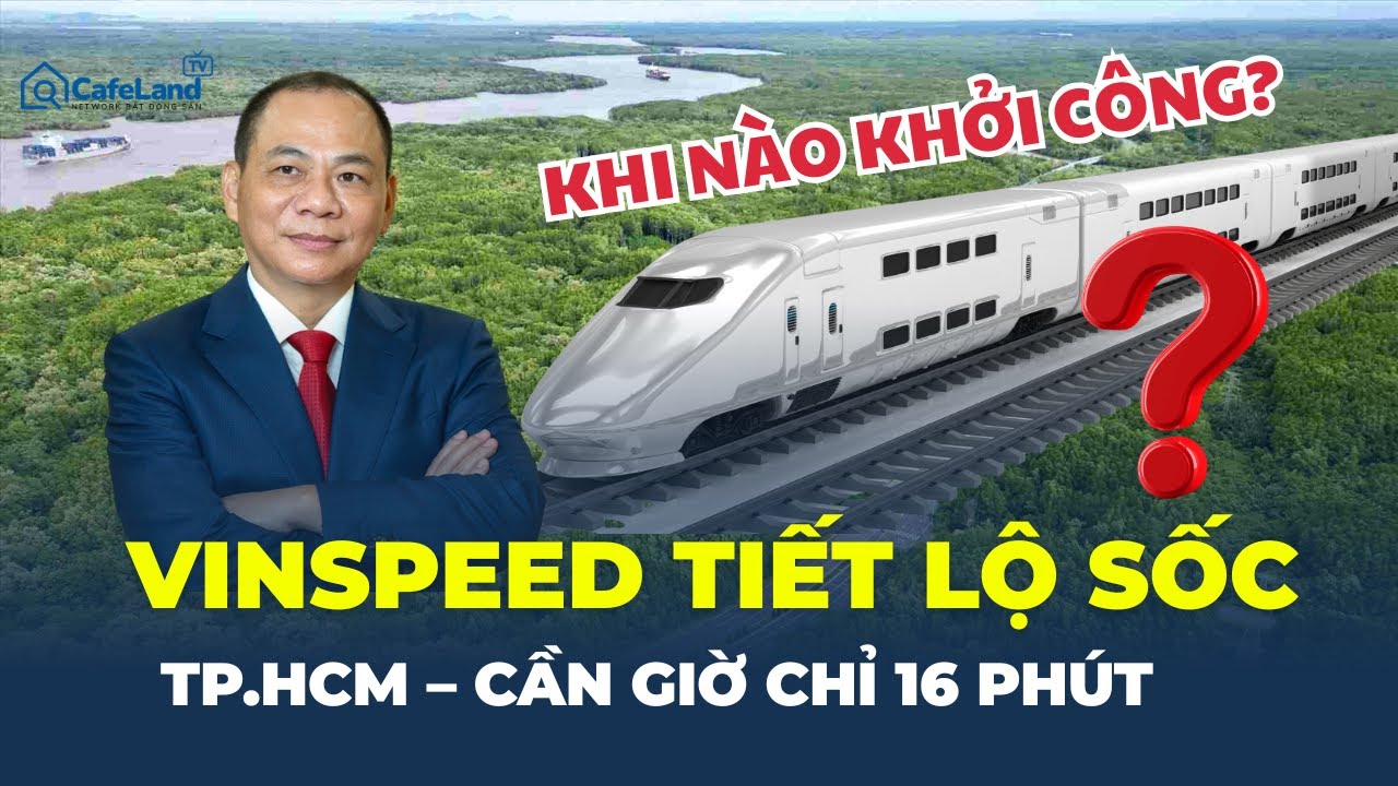 16 phút từ TP.HCM ra biển Cần Giờ – Đường sắt cao tốc 350 km/h sắp khởi công? | CafeLand