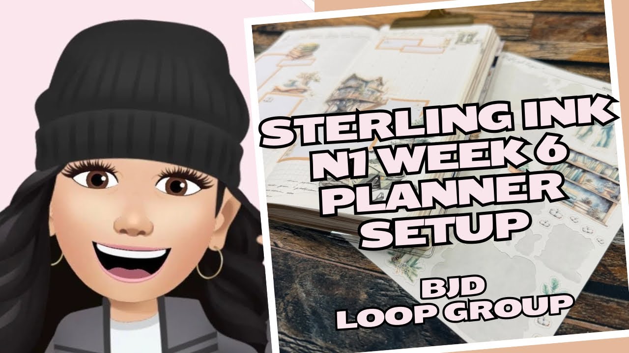 Sterling Ink N1 | Week 6 | Planner Setup | BJD Loop Group