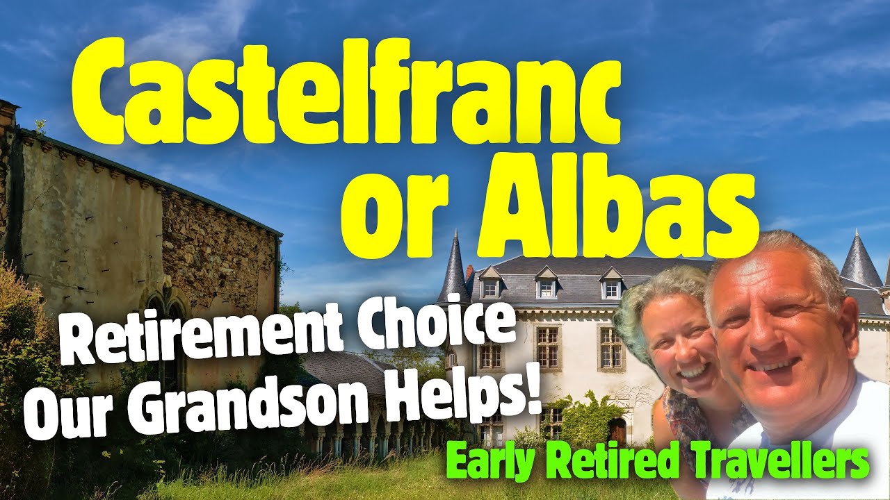 Castelfranc or Albas? Retirement Choice, Grandson Helps! #retired #lot #albas