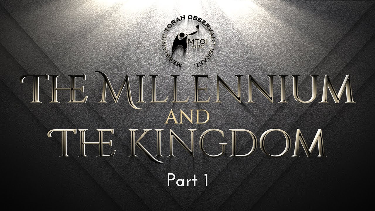 The Millennium and The Kingdom - Part 1