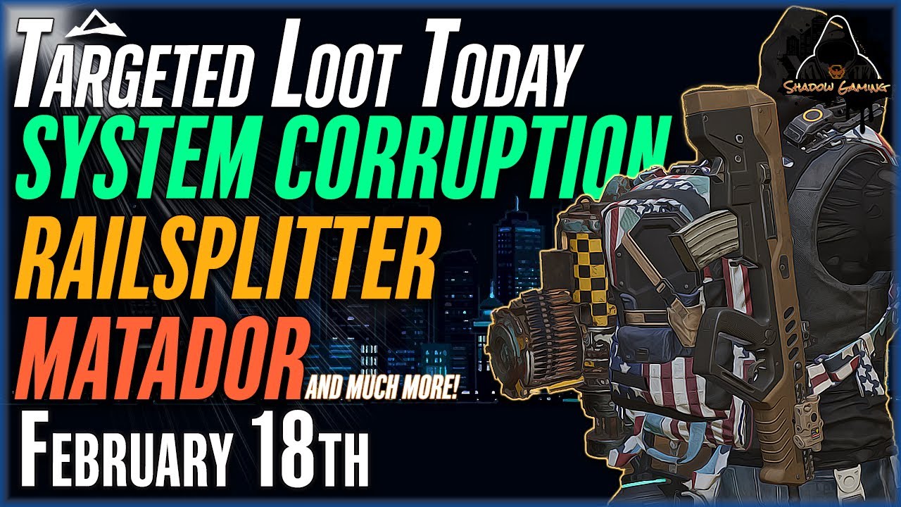 The DIVISION 2 | Targeted Loot Today | February 18 | *SYSTEM CORRUPTION* | FARMING GUIDE