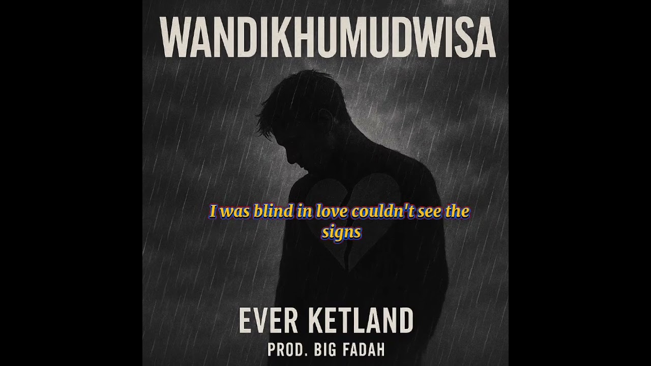 Ever ketland _-Wandikhumudwisa(Prod by Big Fadah)