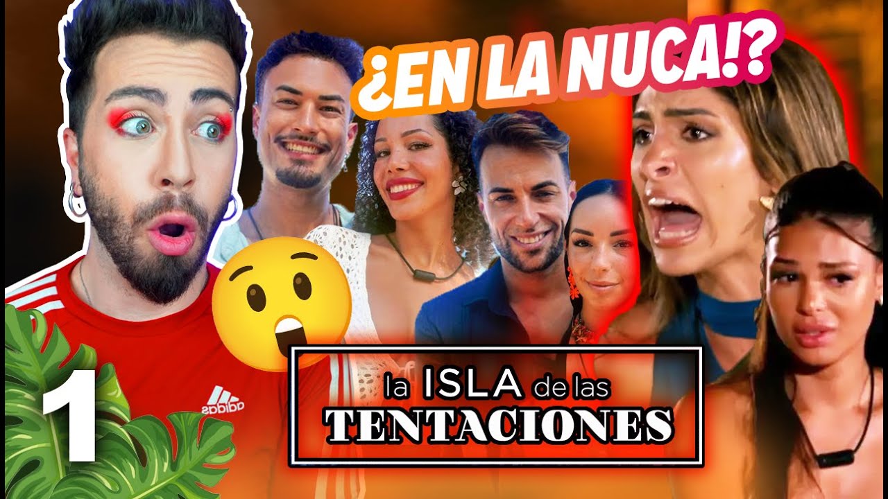 ¿EN LA NUCA? Las parejas empiezan a LIARLA 🌴Isla Tentaciones🌴 | MALBERT
