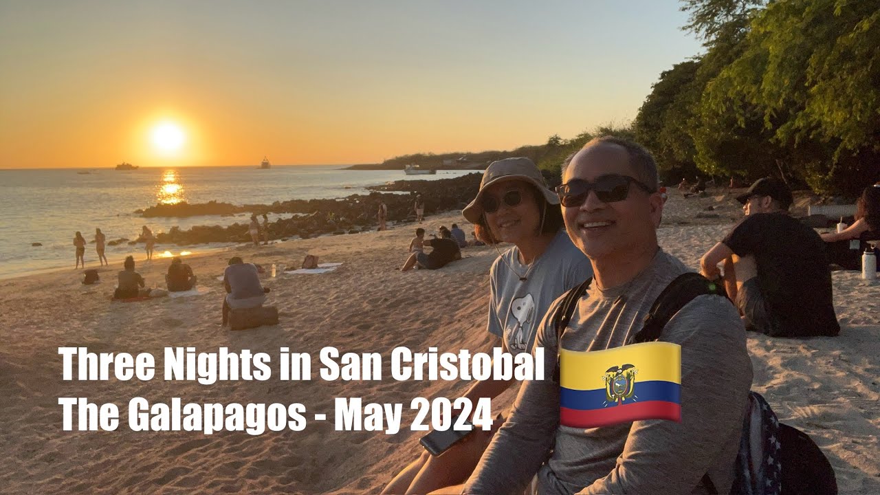 3 Nights in San Cristobal Galapagos | May 2024 🇪🇨