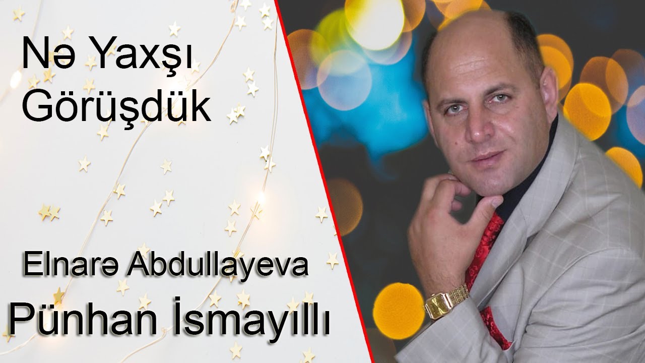 Pünhan İsmayıllı və Elnarə Abdullayeva