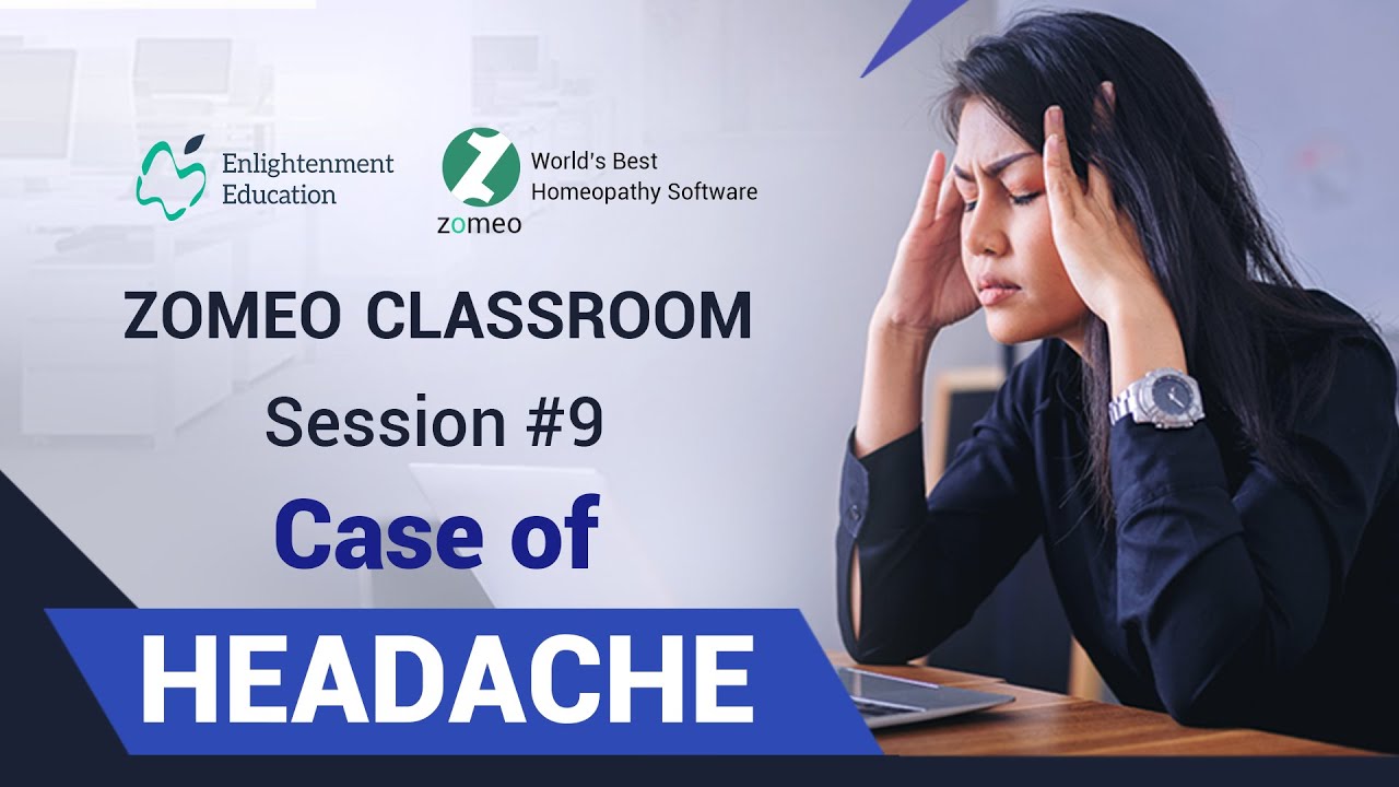 Zomeo Homeopathy Software: Case of Headache: ZOMEO CLASSROOM