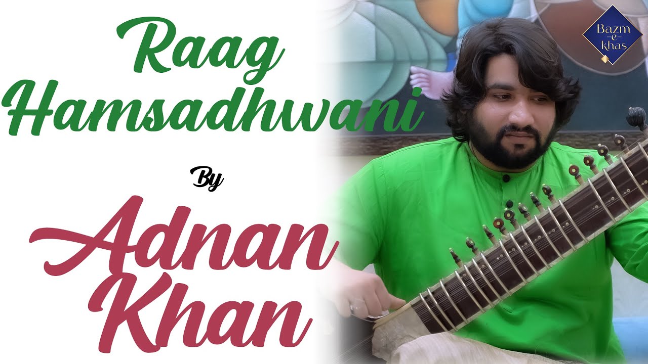 Raag Hamsadhwani | Adnan Khan | Bazm e Khas