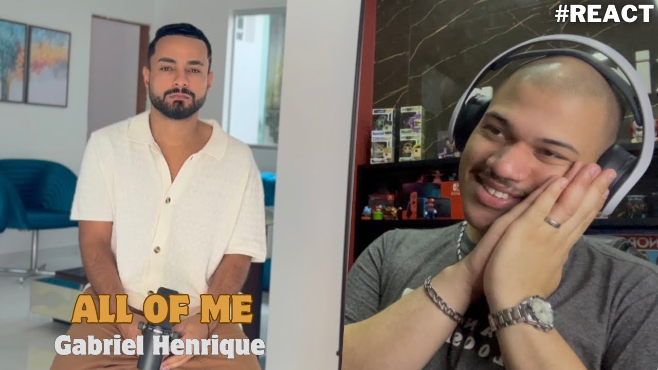 Reagindo a All Of Me - Gabriel Henrique #REACT