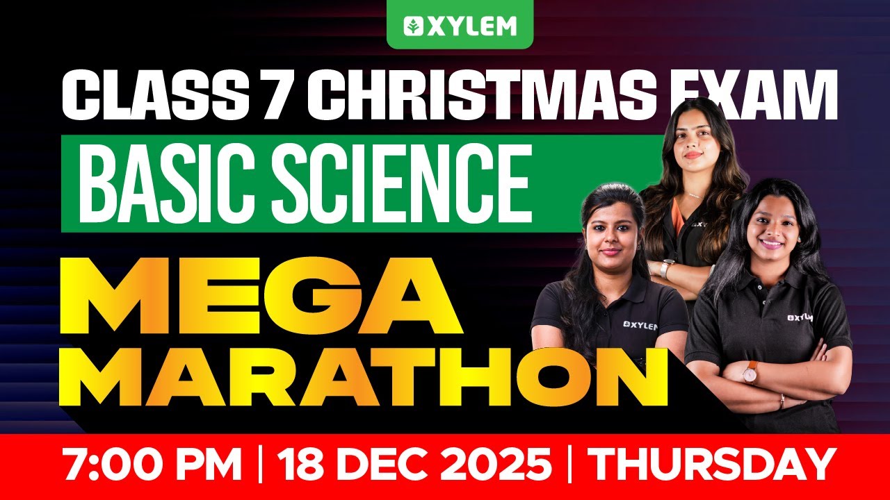Class 7 Christmas Exam : Basic Science | Mega Marathon | Xylem Class 7
