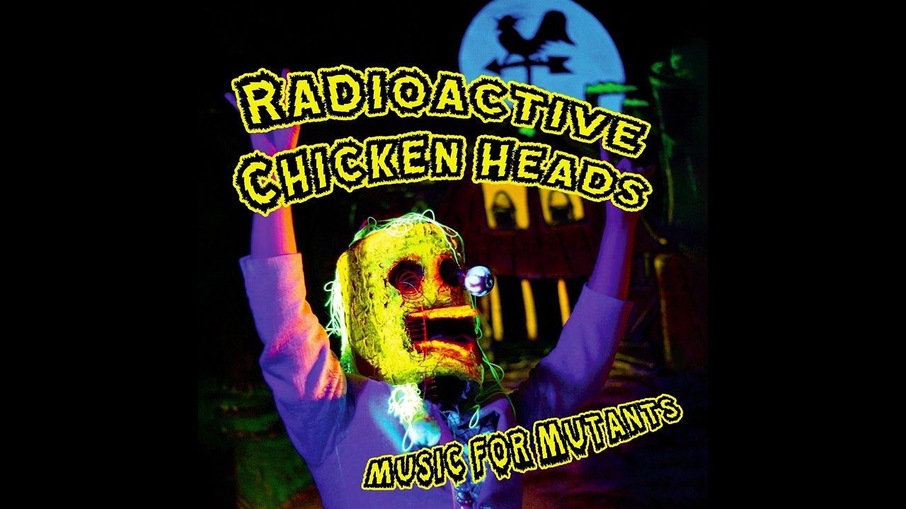 Radioactive Chicken Heads - Music For Mutants (Full Album)