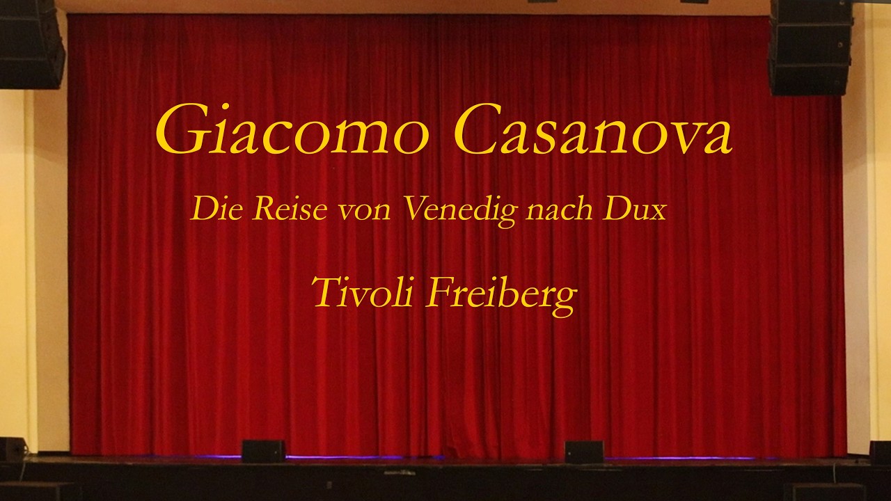 Giacomo Casanova, Die Reise von Venedig nach Dux, Aufführung im Tivoli Freiberg, Februar 2026