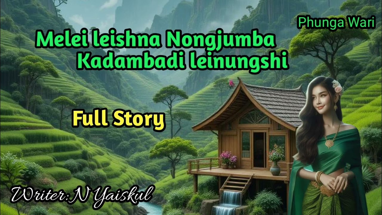 Melei leishna Nongjumba Kadambadi leinungshi ( Full Story ) Phunga Wari  || Manipuri Story 