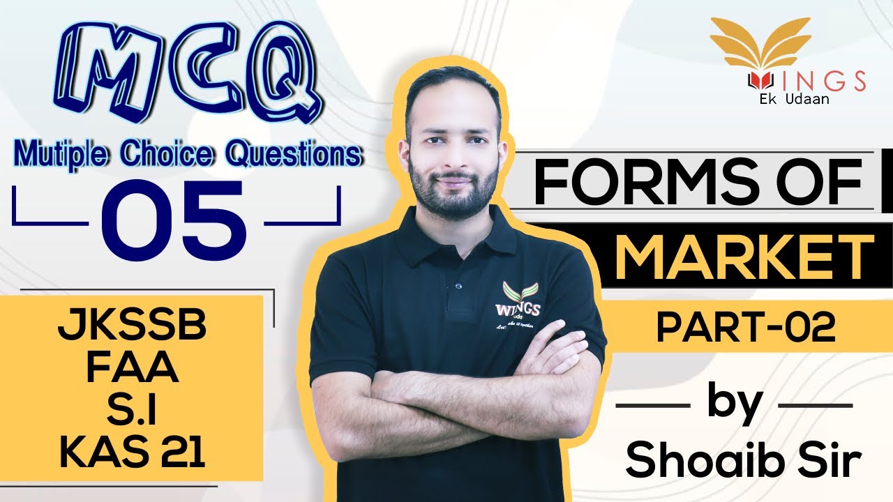 MCQ 5- Forms of Market Part 2 by Shoaib Sir|| JKSSB FAA/SI KAS 21
