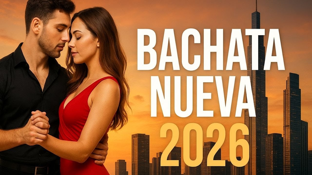Bachata Nueva 2026 – Ritmos Suaves Para Bailar y Sentir