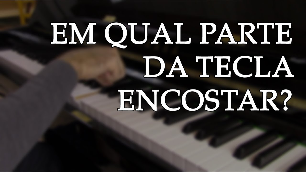 Em qual parte da tecla do piano encostar?