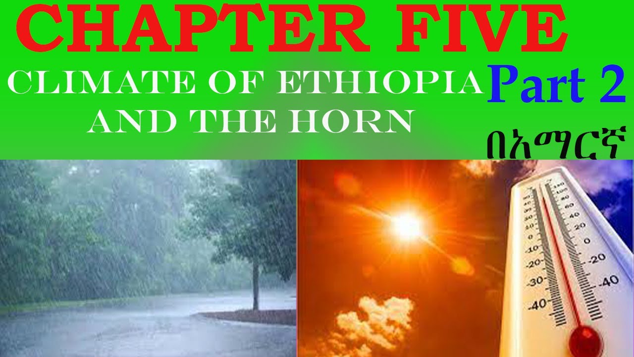 Climate of Ethiopia and the Horn (Geography of Ethiopia and the Horn): #Chapter_Five Part Two