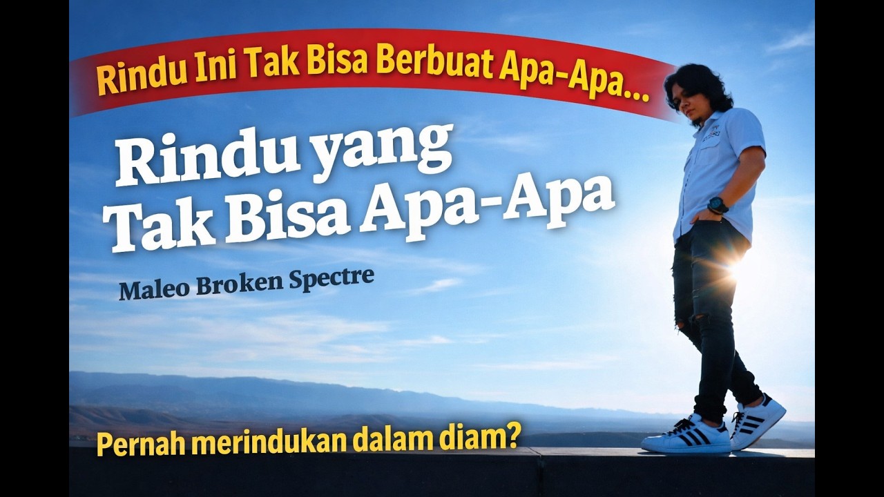 Rindu yang Tak Bisa Apa-Apa || Tiba-Tiba Kangen Kamu