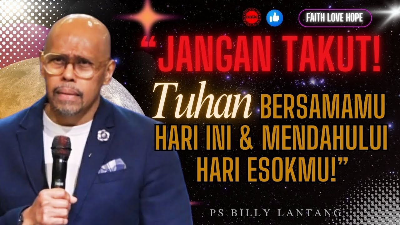 “JANGAN TAKUT — TUHAN BERJALAN BERSAMAMU HARI INI & MENDAHULUI HIDUPMU DI HARI ESOK
