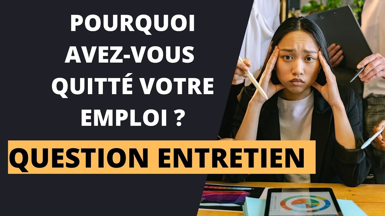 POURQUOI AVEZ-VOUS QUITTÉ VOTRE DERNIER EMPLOI ? Exemple de réponses