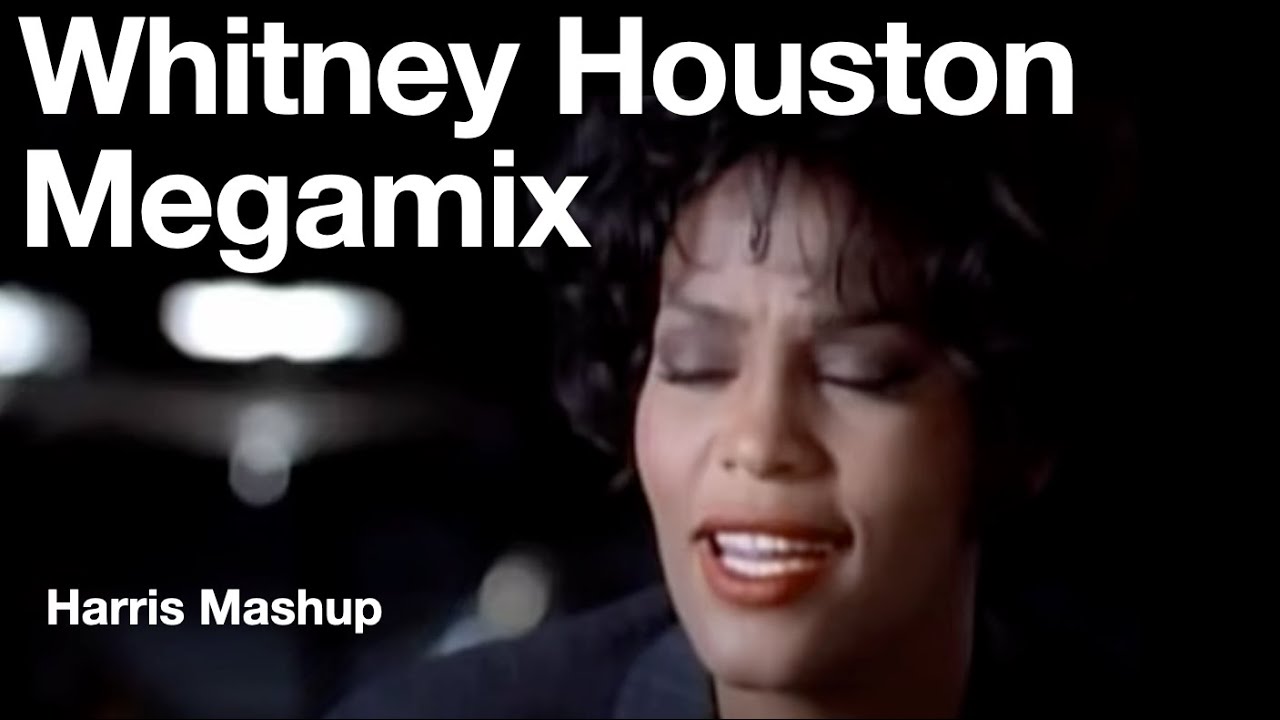 Whitney Houston Megamix (Harris Mashup)
