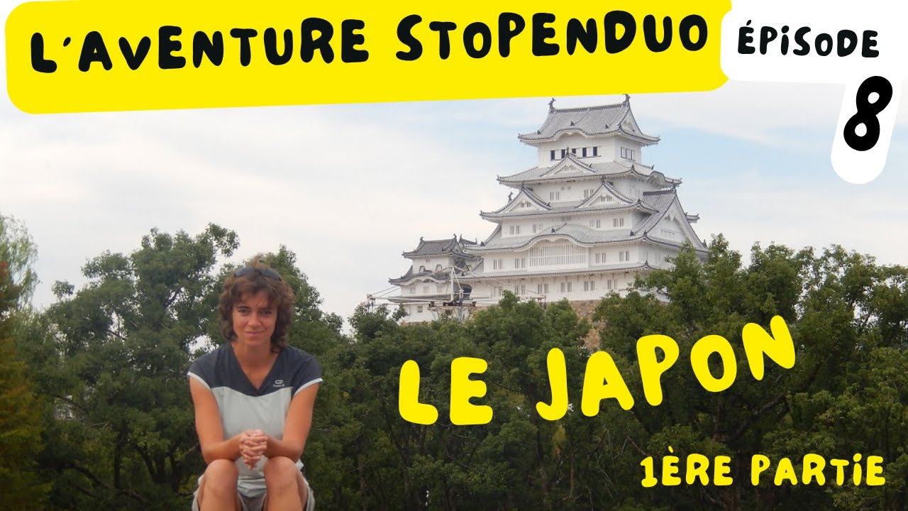 EP08 [Aventure Stopenduo] - Le Japon (1/2) : berceau des croyances et des traditions