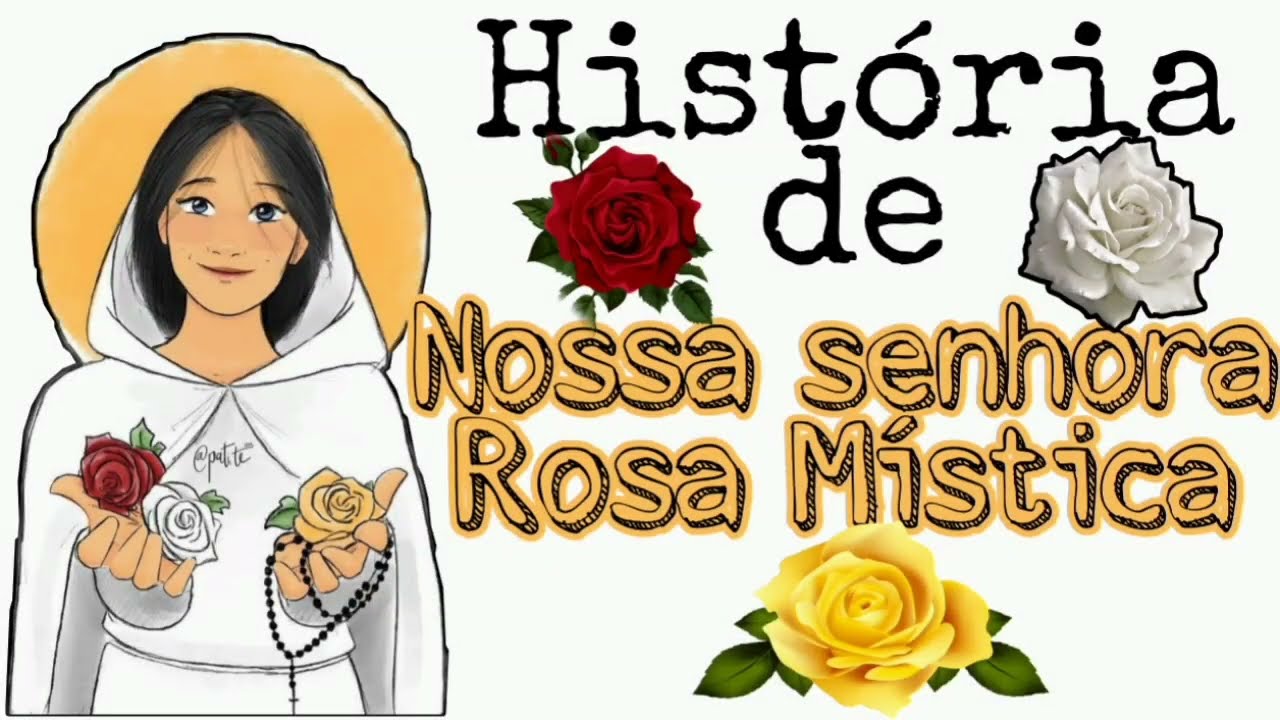HISTÓRIA DE NOSSA SENHORA ROSA MÍSTICA 🌹🌷✨
