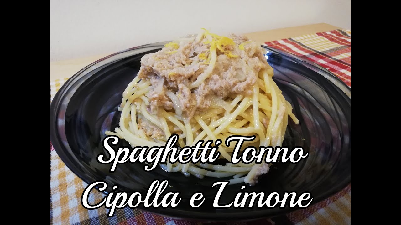 Spaghetti Veloci : Tonno, Cipolla e Limone .... Pronti in 10 Minuti