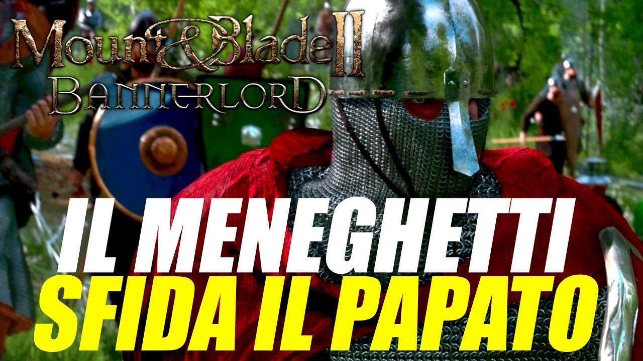 IL MENEGHETTI SFIDA IL PAPATO | 1100 EMPIRES OF EUROPE DI MOUNT AND BLADE BANNERLORD