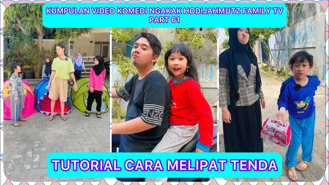 KUMPULAN VIDEO KOMEDI NGAKAK @HODIJAHMUTZ FAMILY PART 61 | TUTORIAL CARA MELIPAT TENDA