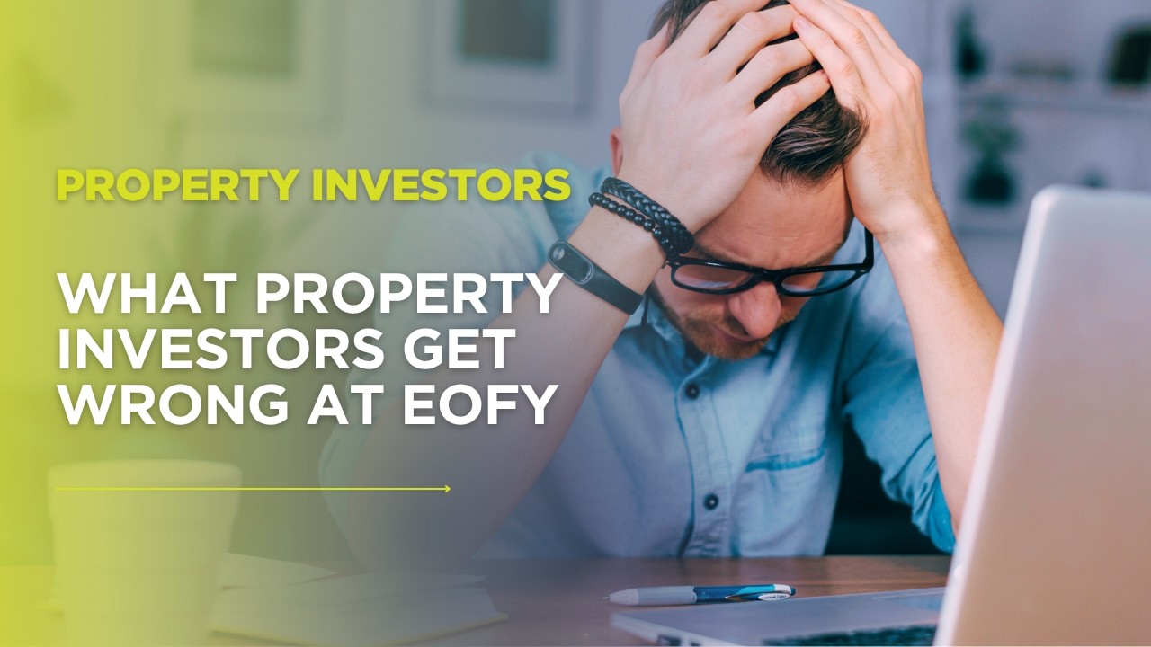 What Property Investors Get Wrong at EOFY