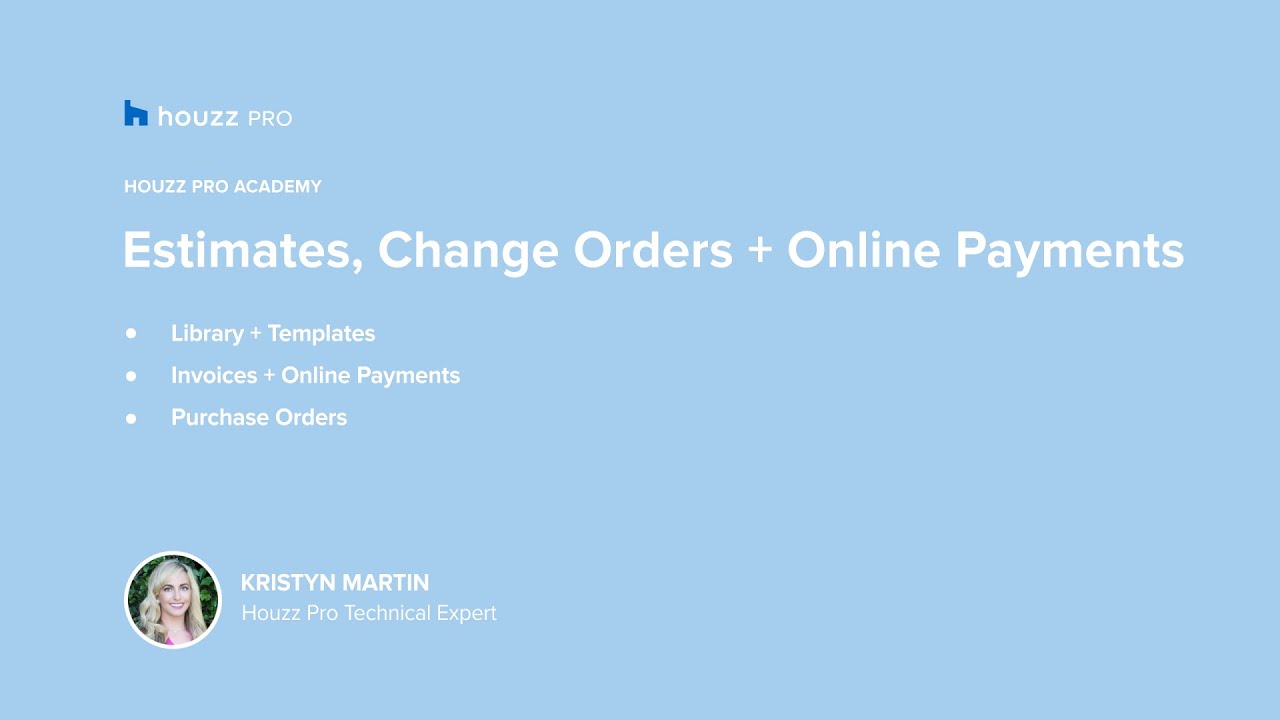 Houzz Pro Academy: Estimates, Change Orders + Online Payments
