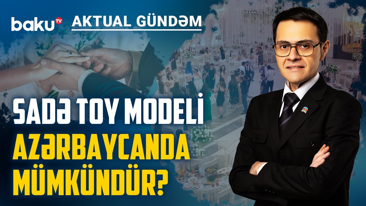 Toy milli kimliyin ifadəsidir, yoxsa status n&uuml;mayişi? - AKTUAL G&Uuml;NDƏM