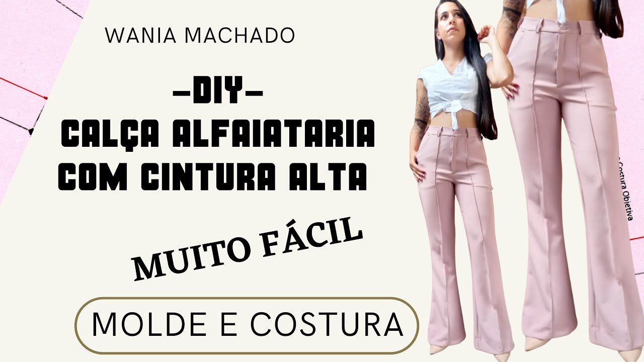 DIY – Calça alfaiataria Cintura Alta Muito Fácil  molde e costura