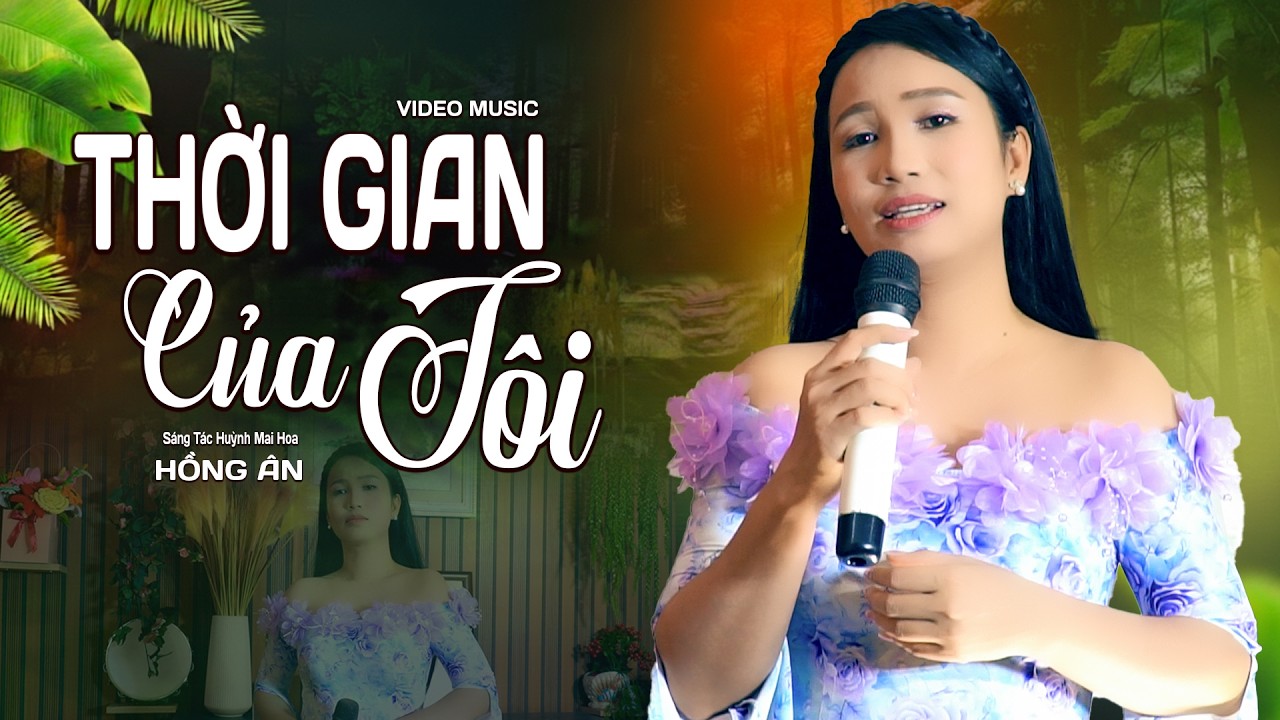Thời Gian Của Tôi – Hồng Ân | Ca Khúc Chạm Đến Trái Tim Người Từng Trải || Giọng Ca Mới