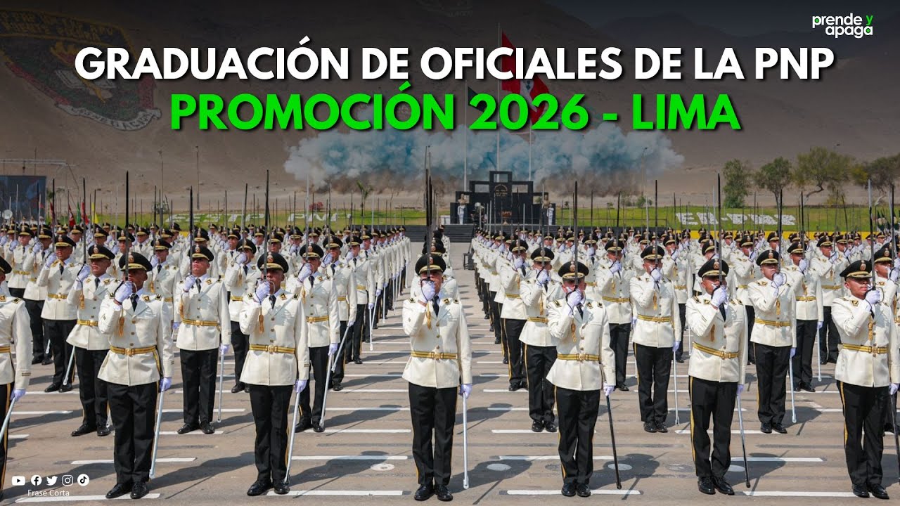 LIMA: Graduación de Oficiales de la PNP - Promoción 2026 “Alférez PNP Marco Antonio Cosme Vergara”