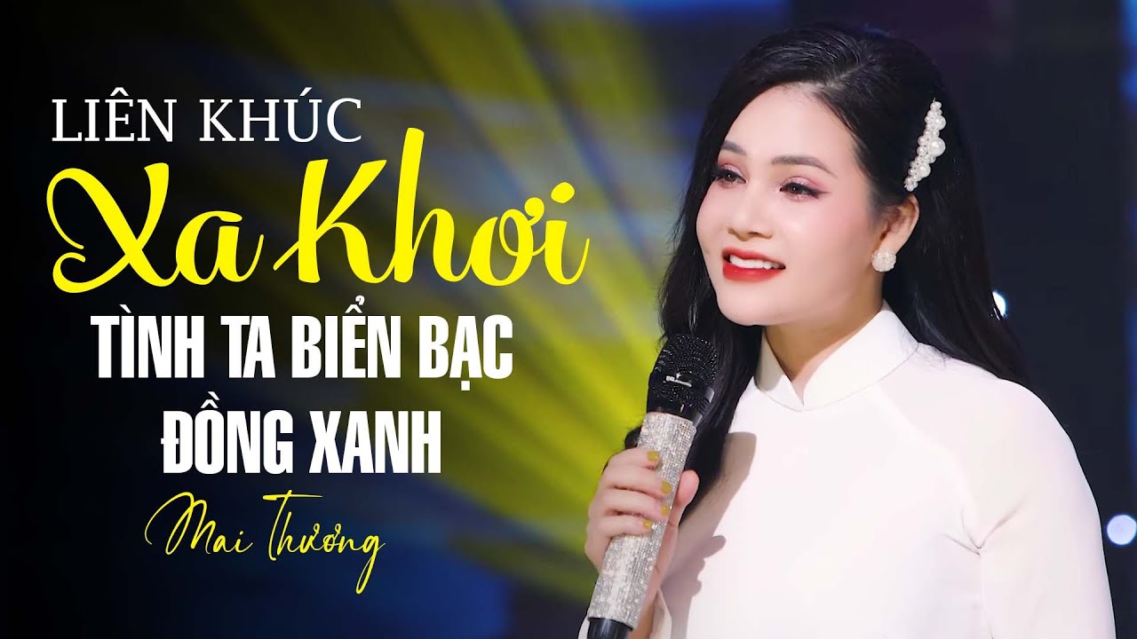 Liên Khúc Xa Khơi, Tình Ta Biển Bạc Đồng Xanh - Mai Thương || Dân Ca Quê Hương Bất Hủ