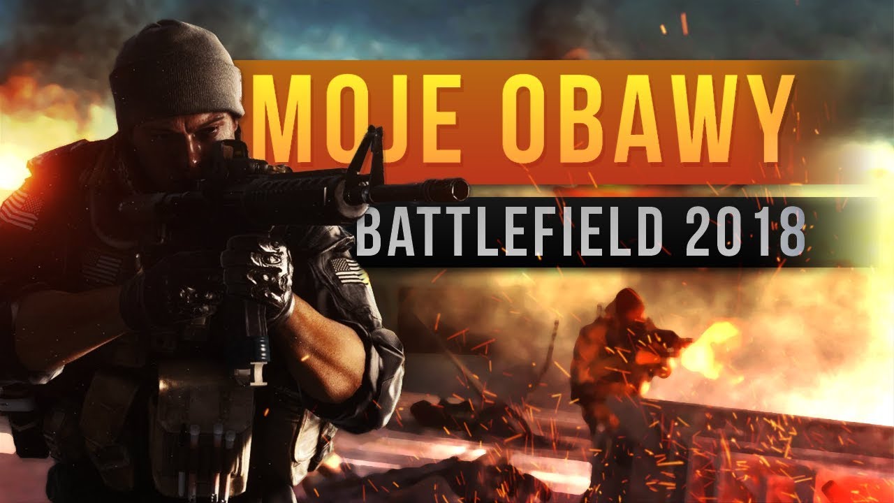 BATTLEFIELD 2018 - Moje największe OBAWY!