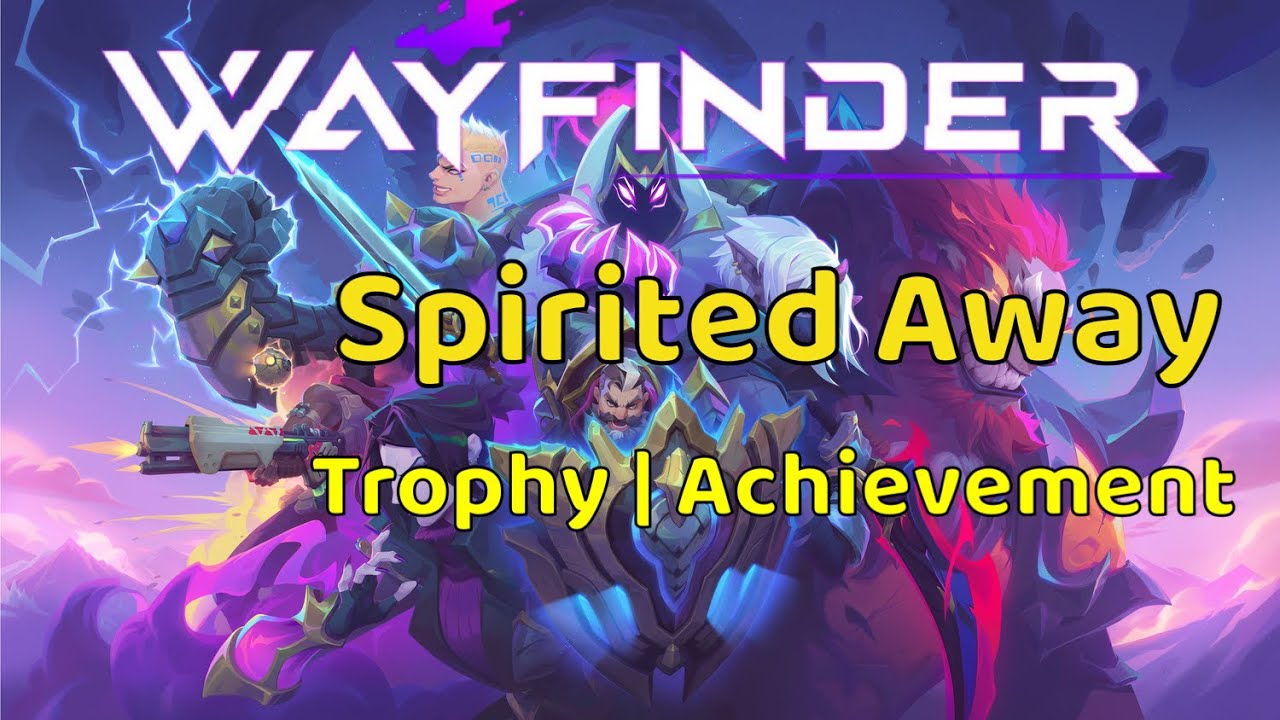 Wayfinder - Spirited Away Trophy | Achievement