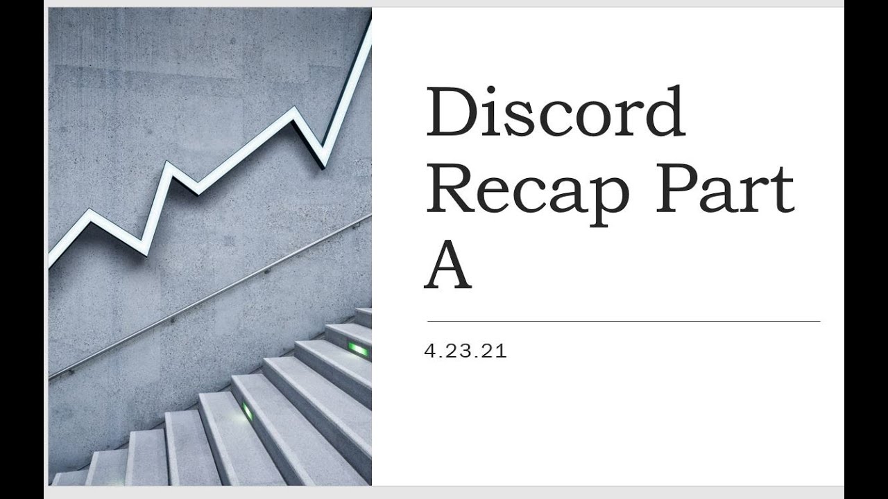 Discord recap 4.22.2021 Part A