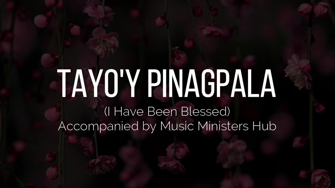 Tayo'y Pinagpala (I Have Been Blessed) | Piano | Accompaniment with Lyrics